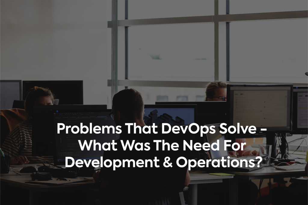 Define DevOps: What Problems Does DevOps Solve