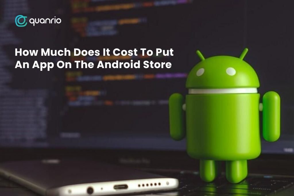 How Much Does It Cost To Put An App On The Android Store?