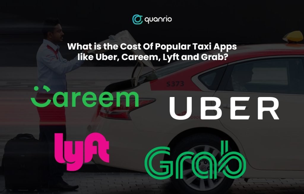 What is the Cost Of Popular Taxi Apps like Uber, Careem, Lyft and Grab?