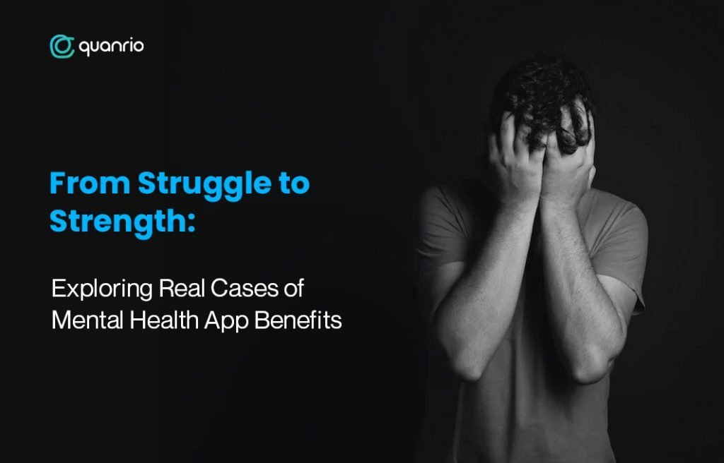 From Struggle to Strength: Exploring Real Cases of Mental Health App Benefits