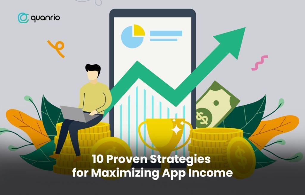 10 Proven Strategies for Maximizing App Income