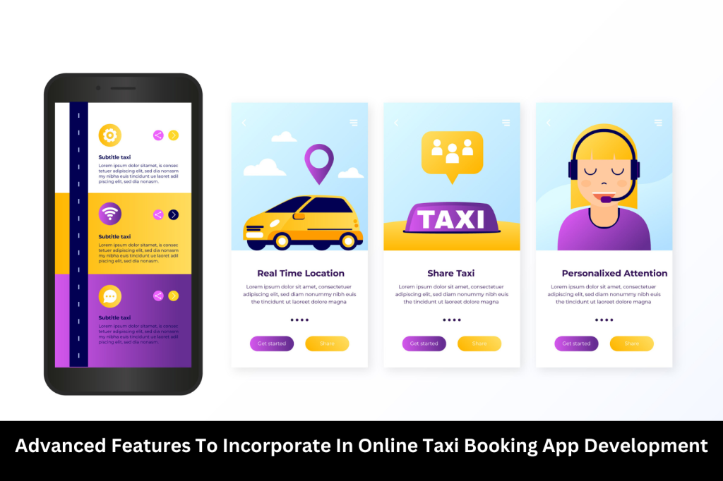 Advanced Features To Incorporate In Online Taxi Booking App Development