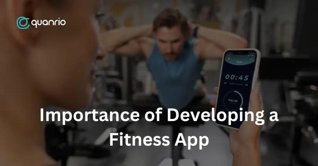 A fitness app interface with a timer set to 00:45. The text reads "quanrio," "PAUSE," and "Importance of Developing a Fitness App.