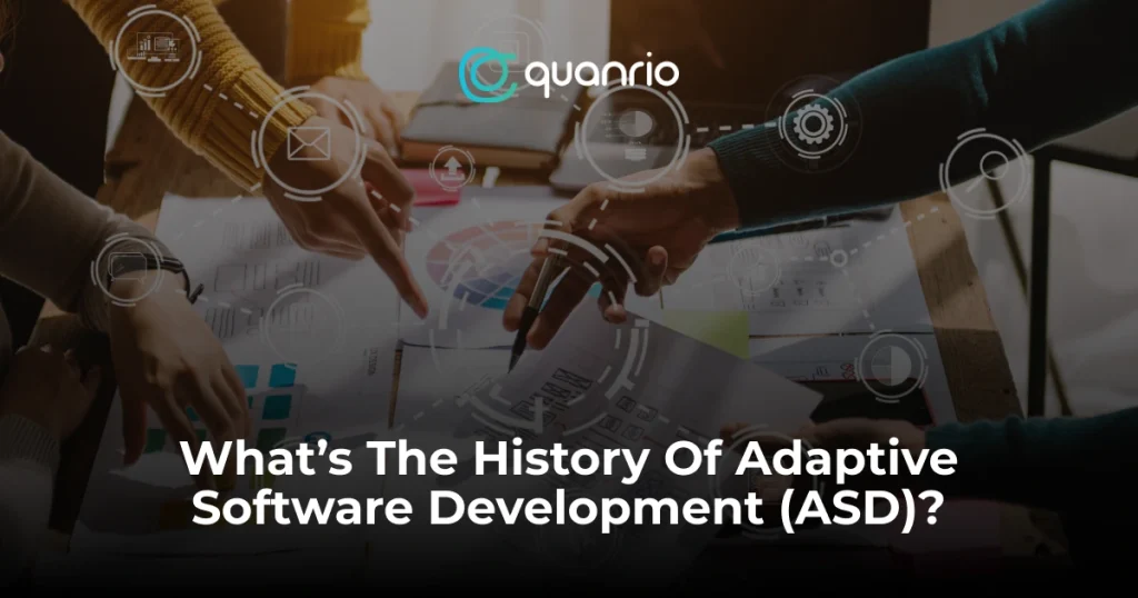 A group of individuals collaborating over a table with digital overlays of graphs and email icons, with the Quanrio logo in the corner and a question “What’s The History Of Adaptive Software Development (ASD)?” displayed.