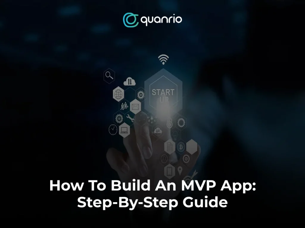 A hand interacts with a digital interface displaying icons related to app development, alongside the text "How To Build An MVP App: Step-By-Step Guide" and the logo "quanrio.