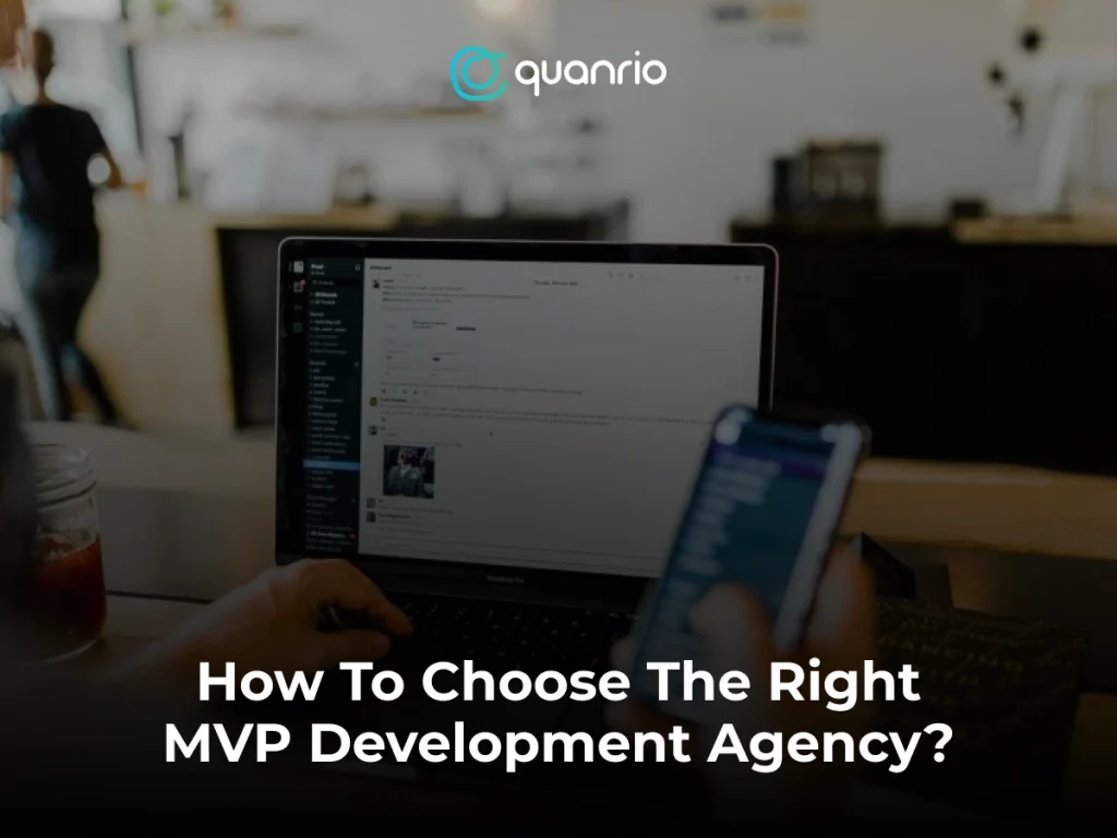 A person using a laptop and holding a smartphone, with the text "How To Choose The Right MVP Development Agency?" and the logo "quanrio" displayed.