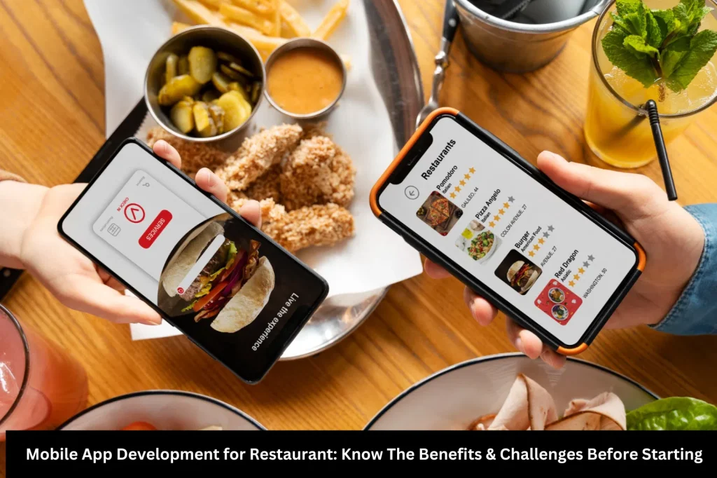 Mobile App Development for Restaurant: Know The Benefits & Challenges Before Starting