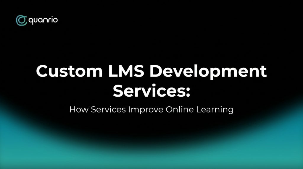 Custom LMS development services for improved online learning, featuring the Quanrio logo.
