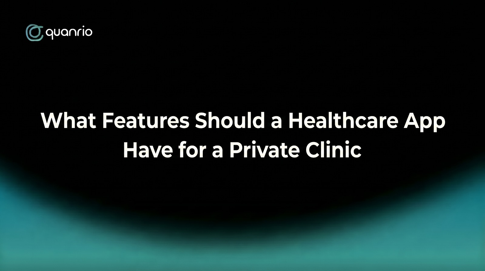 What Features Should a Healthcare App Have for a Private Clinic